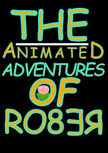 The Animated Adventures of Rober (2018)